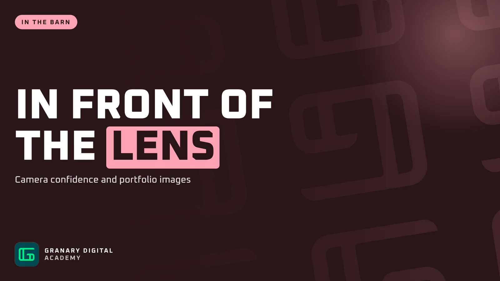 In front of the lens, from Granary Digital Academy